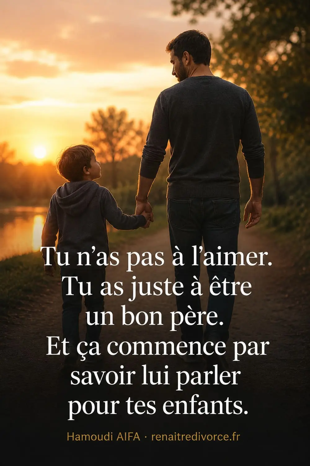 Citation coparentalité — Tu n'as pas à l'aimer. Tu as juste à être un bon père. Et ça commence par savoir lui parler pour tes enfants.